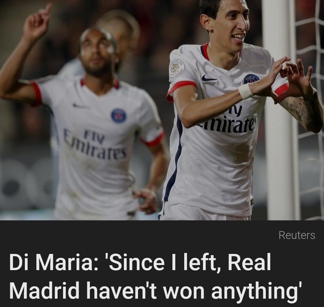 Remember when Di Maria said he had no regrets about leaving and what have real Madrid won since he left them?