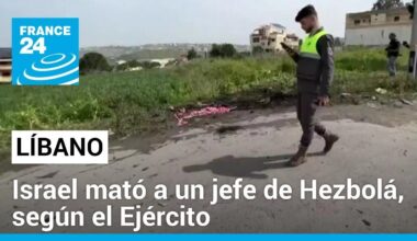 Líbano: Israel dice haber matado a un jefe de la unidad de misiles de Hezbolá