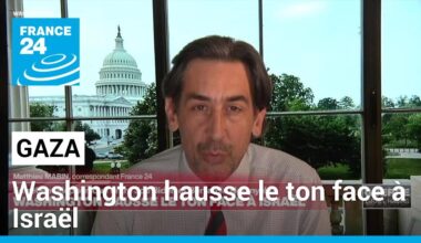 Gaza : Washington hausse le ton face à Israël • FRANCE 24