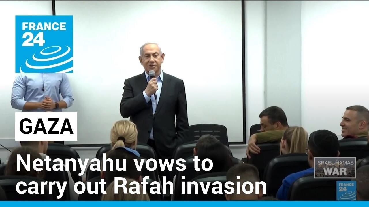 Netanyahu vows to carry out Rafah invasion despite international pressure • FRANCE 24 English