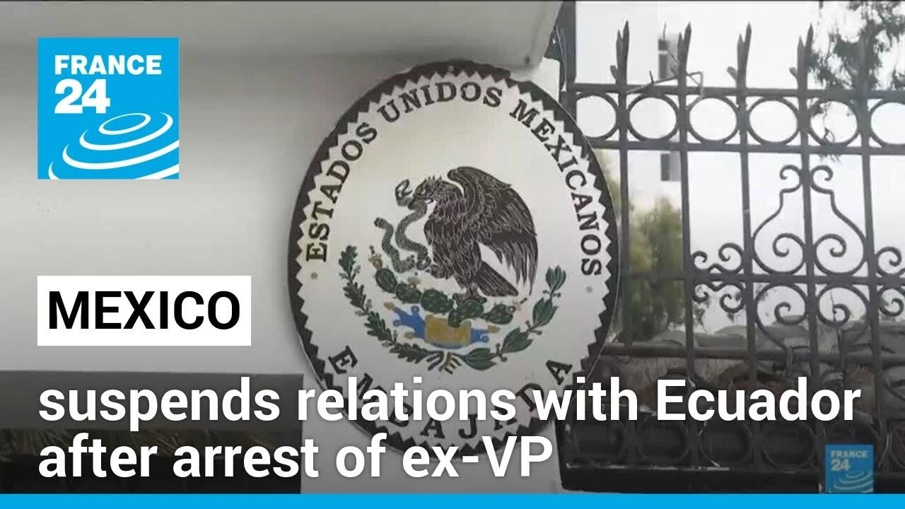 Mexico cuts ties with Ecuador after embassy storming in Quito • FRANCE 24 English