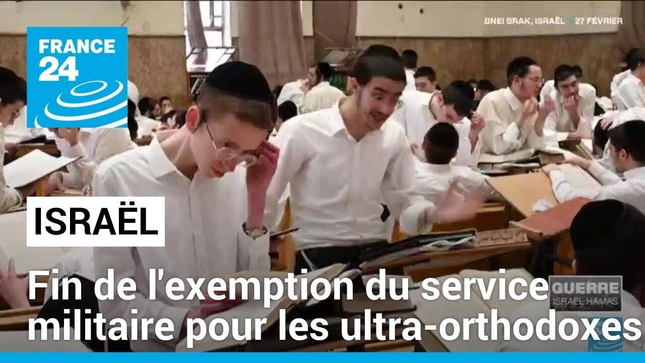 Israël : fin de l'exemption du service militaire pour les ultra-orthodoxes • FRANCE 24