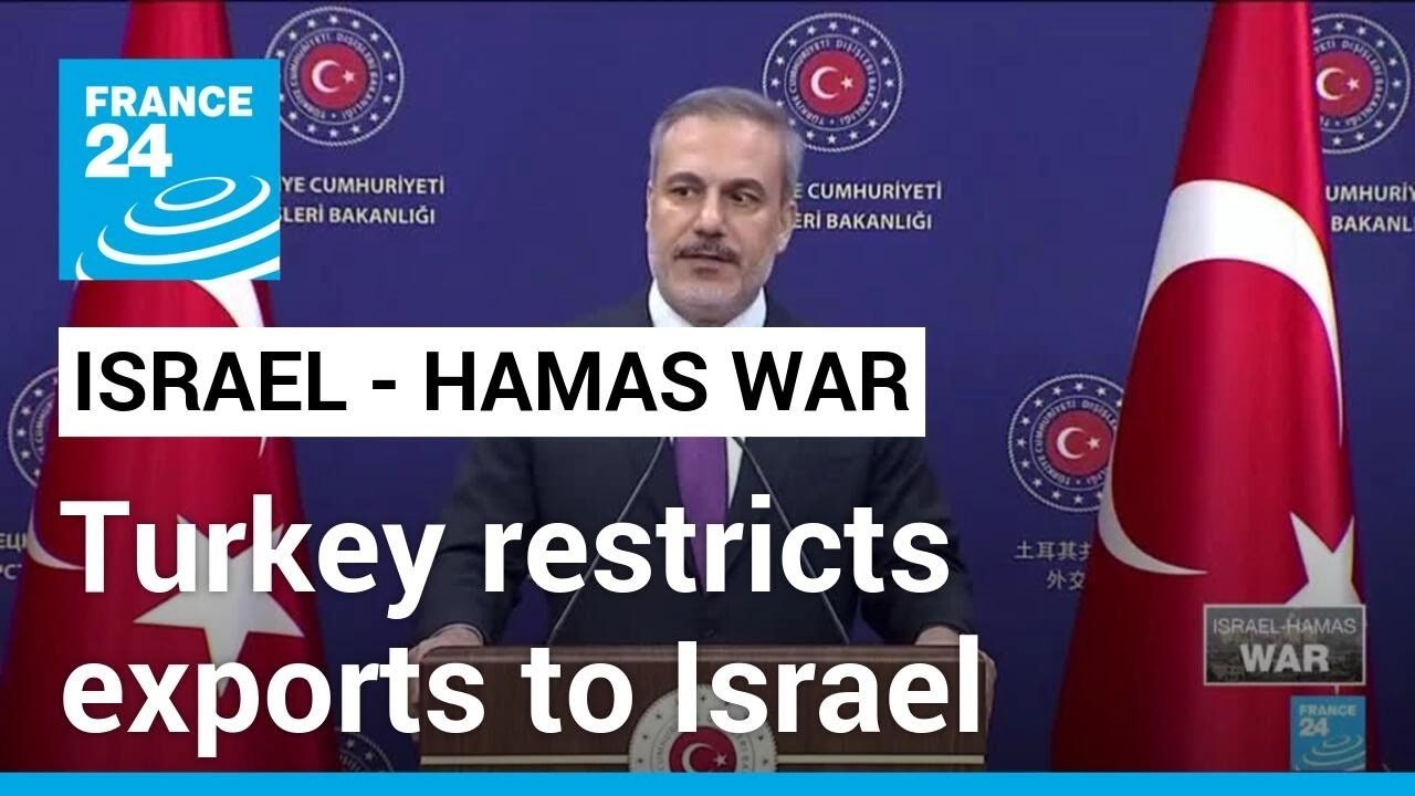 Turkey imposes export restrictions on Israel until Gaza ceasefire • FRANCE 24 English