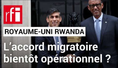 Royaume-Uni – Rwanda : Les expulsions de migrants vont-elles commencer rapidement ? • RFI