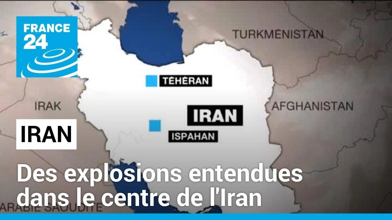 Des explosions entendues dans le centre de l'Iran • FRANCE 24
