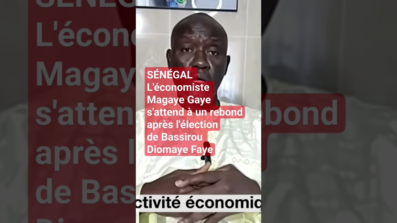 #SÉNÉGAL- L'économiste Magaye Gaye s'attend à un rebond après l'élection de B. Diomaye Faye #dakar