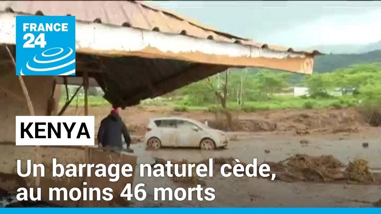 Pluies diluviennes au Kenya : un barrage naturel cède, au moins 46 morts • FRANCE 24