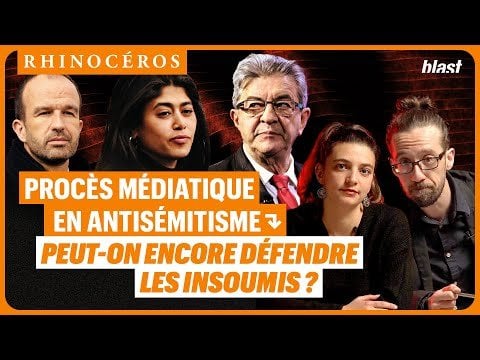 🦏 PROCÈS MÉDIATIQUE EN ANTISÉMITISME : PEUT-ON ENCORE DÉFENDRE LES INSOUMIS ?