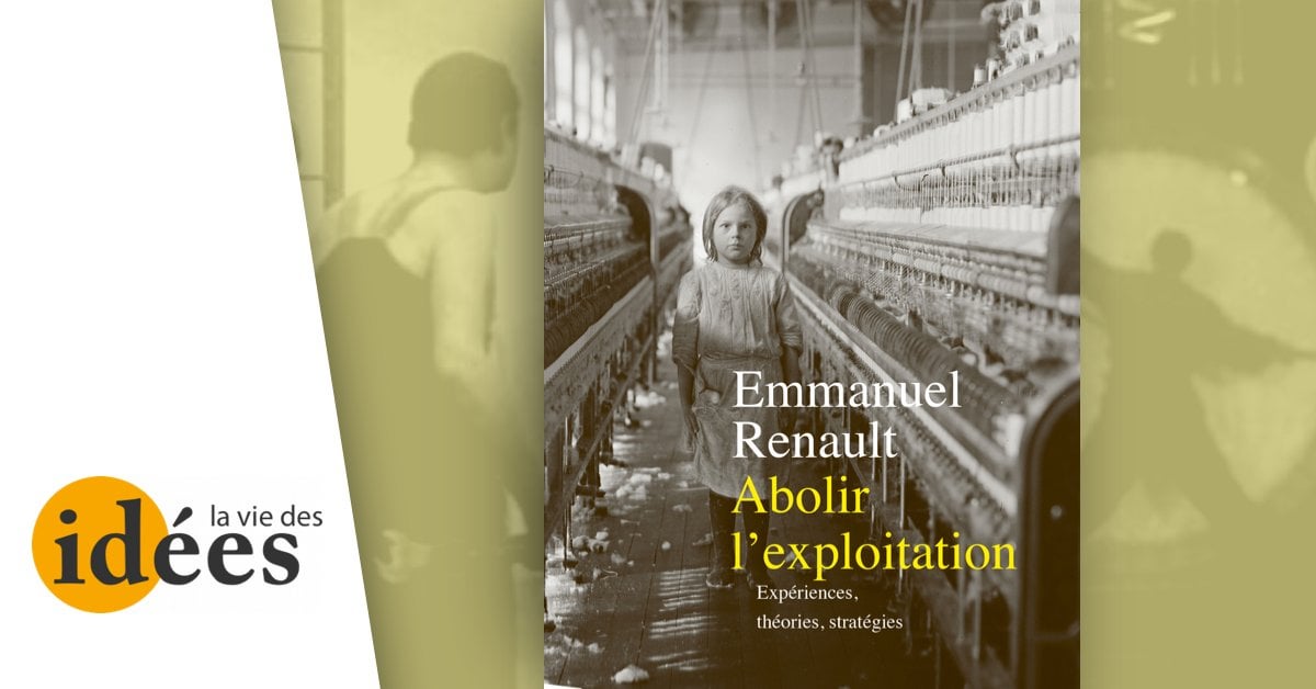 Capitalisme et injustice - À propos de : Emmanuel Renault, Abolir l’exploitation, La Découverte