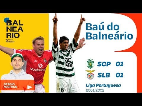 BAÚ DO BALNEÁRIO #1: Benfica vs Sporting 2001/2002