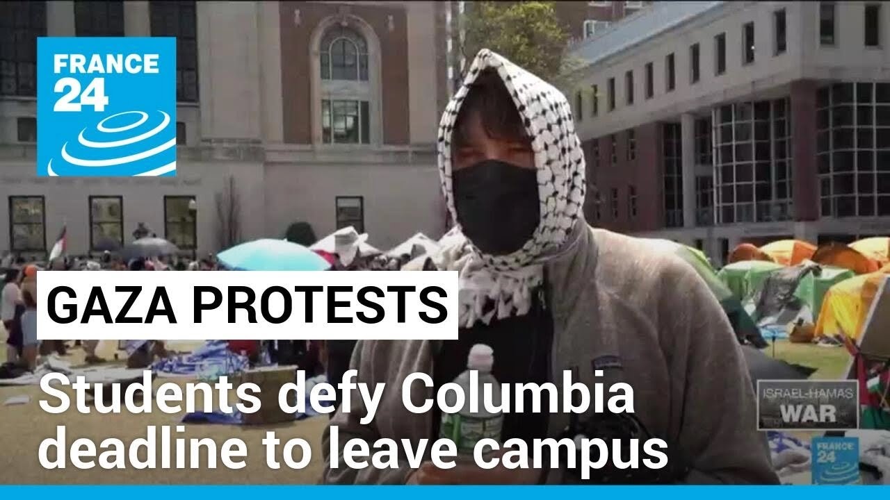 Gaza protesters defy Columbia deadline to leave campus • FRANCE 24 English