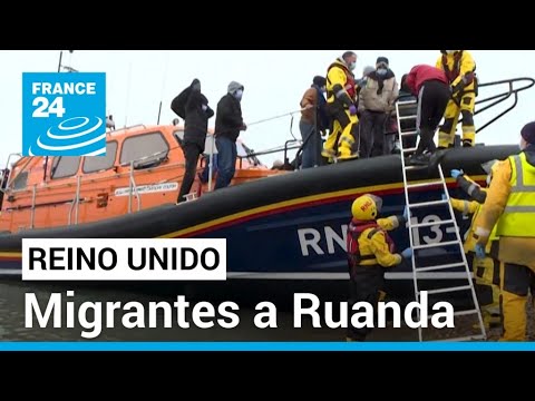 Migrantes enviados a Ruanda: el polémico plan del Gobierno británico • FRANCE 24 Español