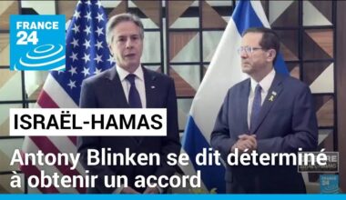 A Tel-Aviv, Blinken se dit déterminé à obtenir "maintenant" un accord Israël-Hamas • FRANCE 24