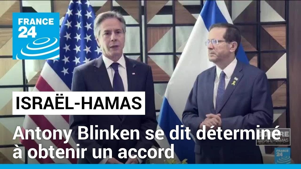 A Tel-Aviv, Blinken se dit déterminé à obtenir "maintenant" un accord Israël-Hamas • FRANCE 24