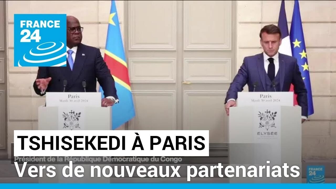 Rencontre Tshisekedi-Macron à Paris : vers de nouveaux partenariats • FRANCE 24