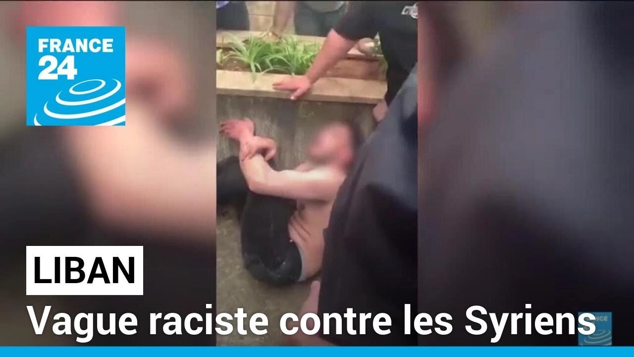 Liban : vague raciste contre les Syriens • FRANCE 24