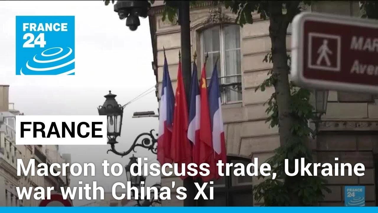 France's Macron to discuss trade, Ukraine war with China's Xi • FRANCE 24 English