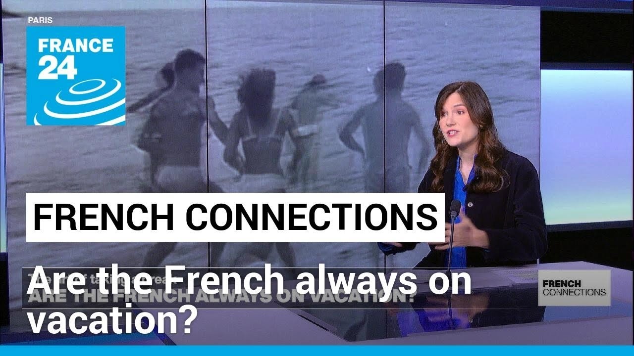 The art of taking a break: Are the French always on vacation? • FRANCE 24 English