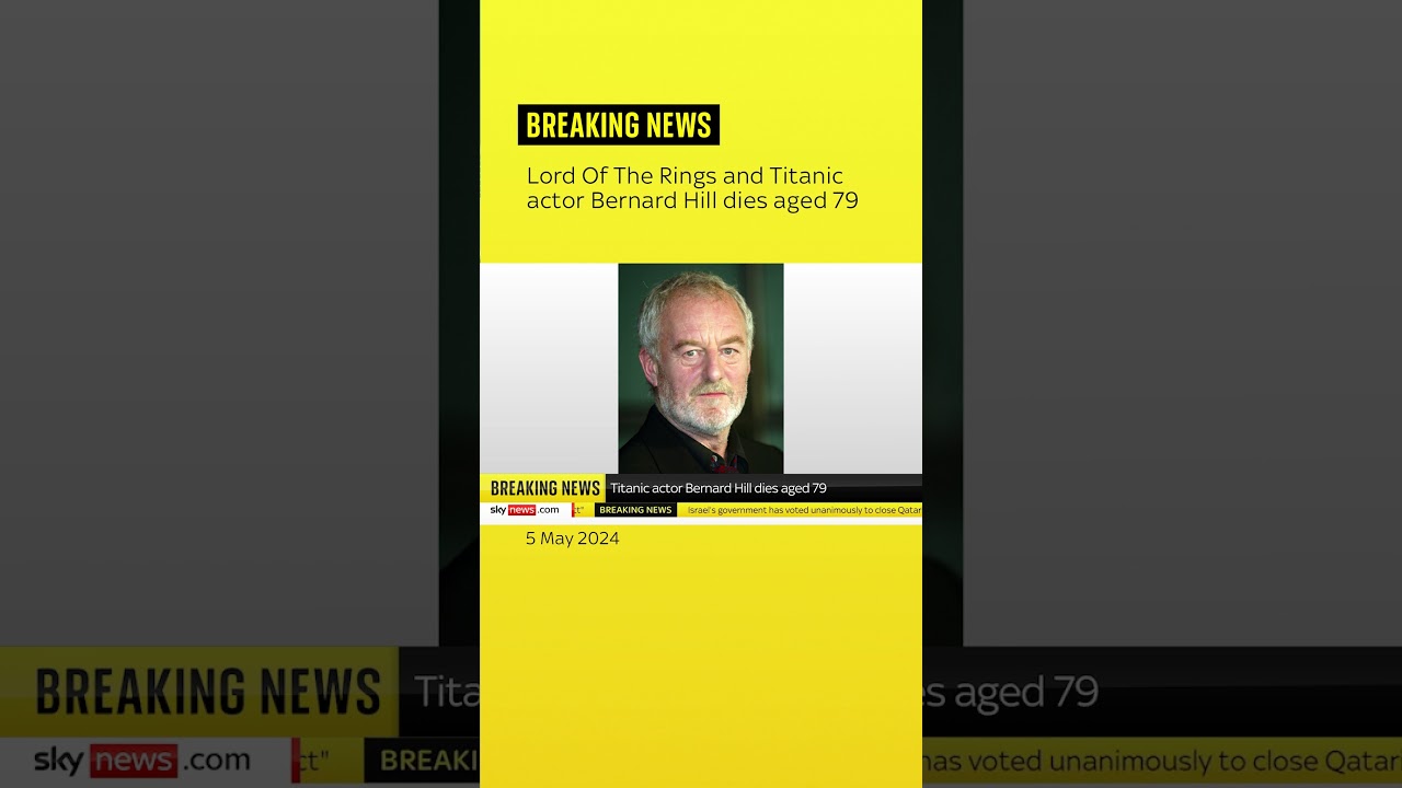 Lord Of The Rings and Titanic actor Bernard Hill dies aged 79