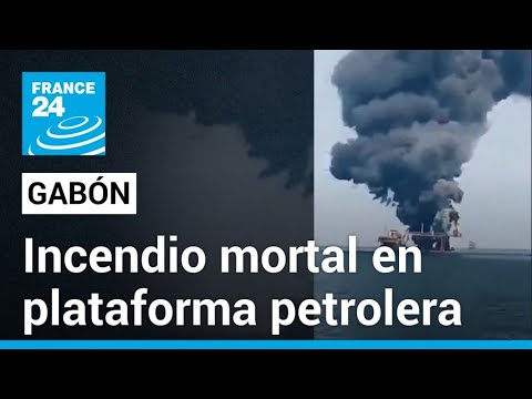 "Son bombas de tiempo": incendio en plataforma petrolera en Gabón deja cinco muertos • FRANCE 24