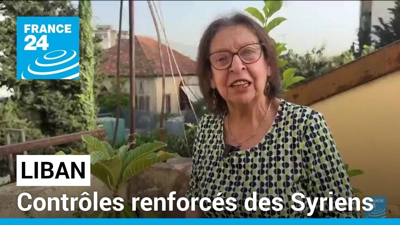 Liban : contrôles renforcés des Syriens • FRANCE 24
