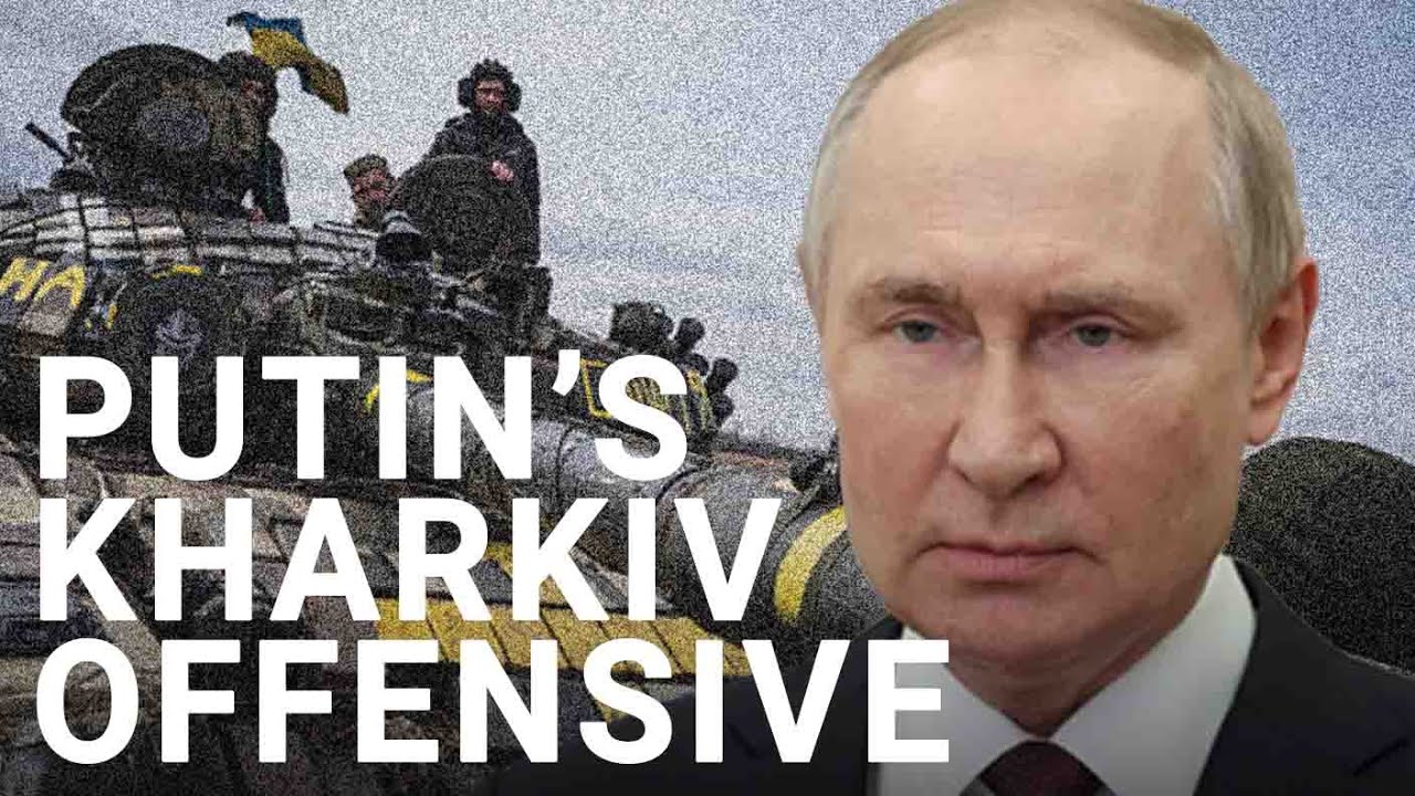 Putin’s offensive in Kharkiv could come at great costs | Jerome Starkey