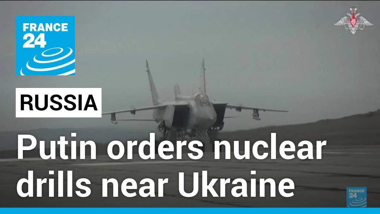 Putin orders nuclear drills near Ukraine • FRANCE 24 English