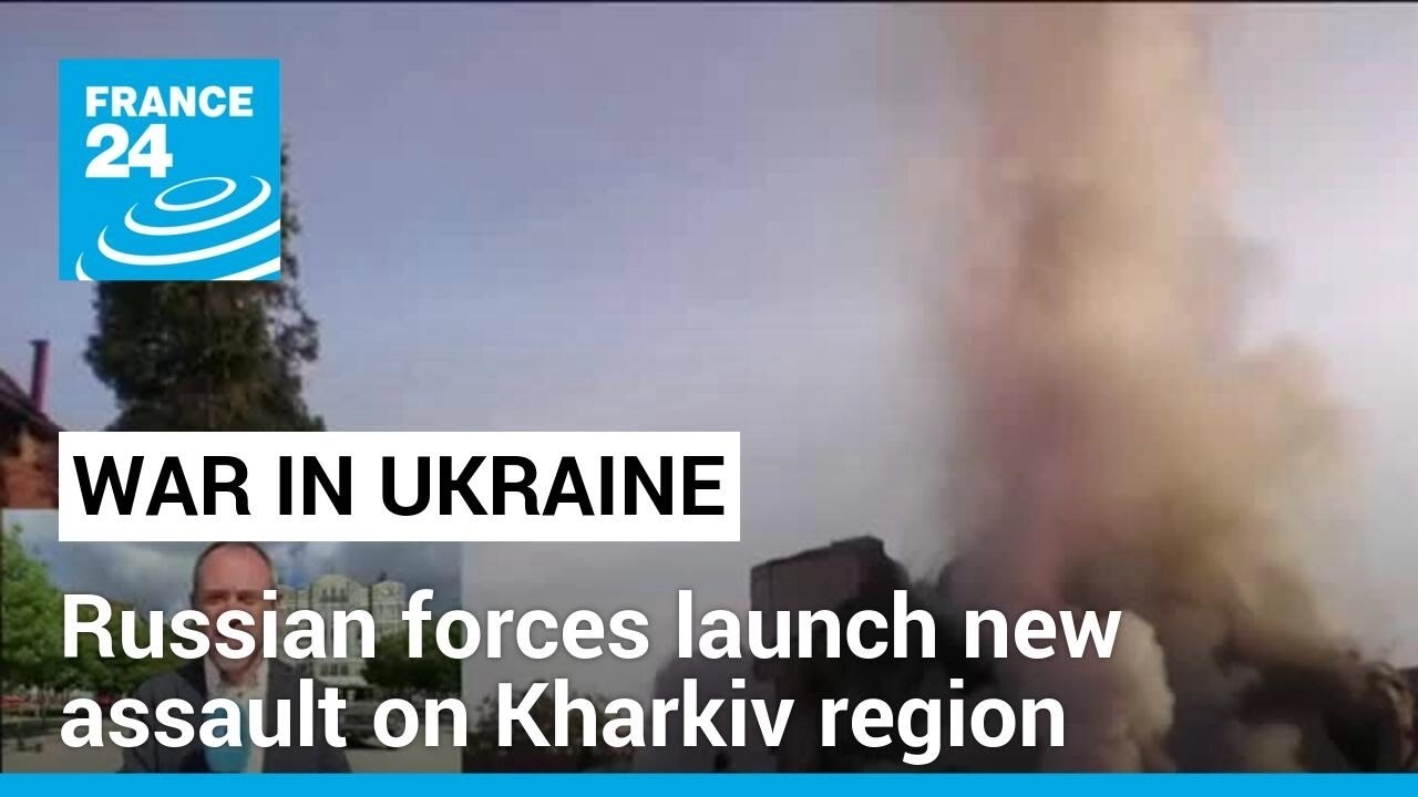 Russian forces launch new assault on Ukraine's Kharkiv region • FRANCE 24 English