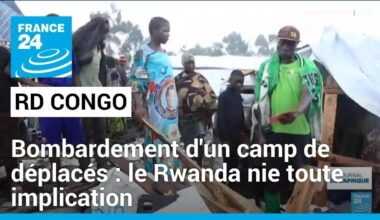 Bombardement d'un camp de déplacés à Goma : le Rwanda nie toute implication • FRANCE 24