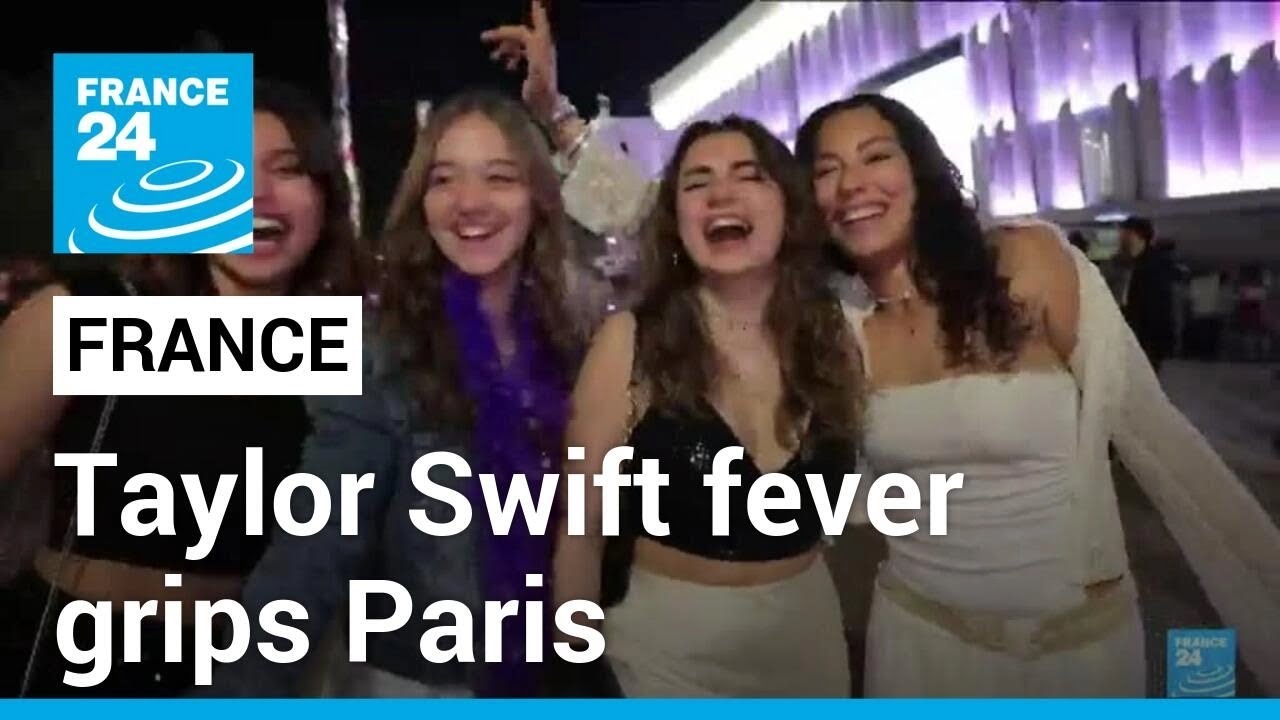 Taylor Swift fever grips Paris at start of Europe tour • FRANCE 24 English