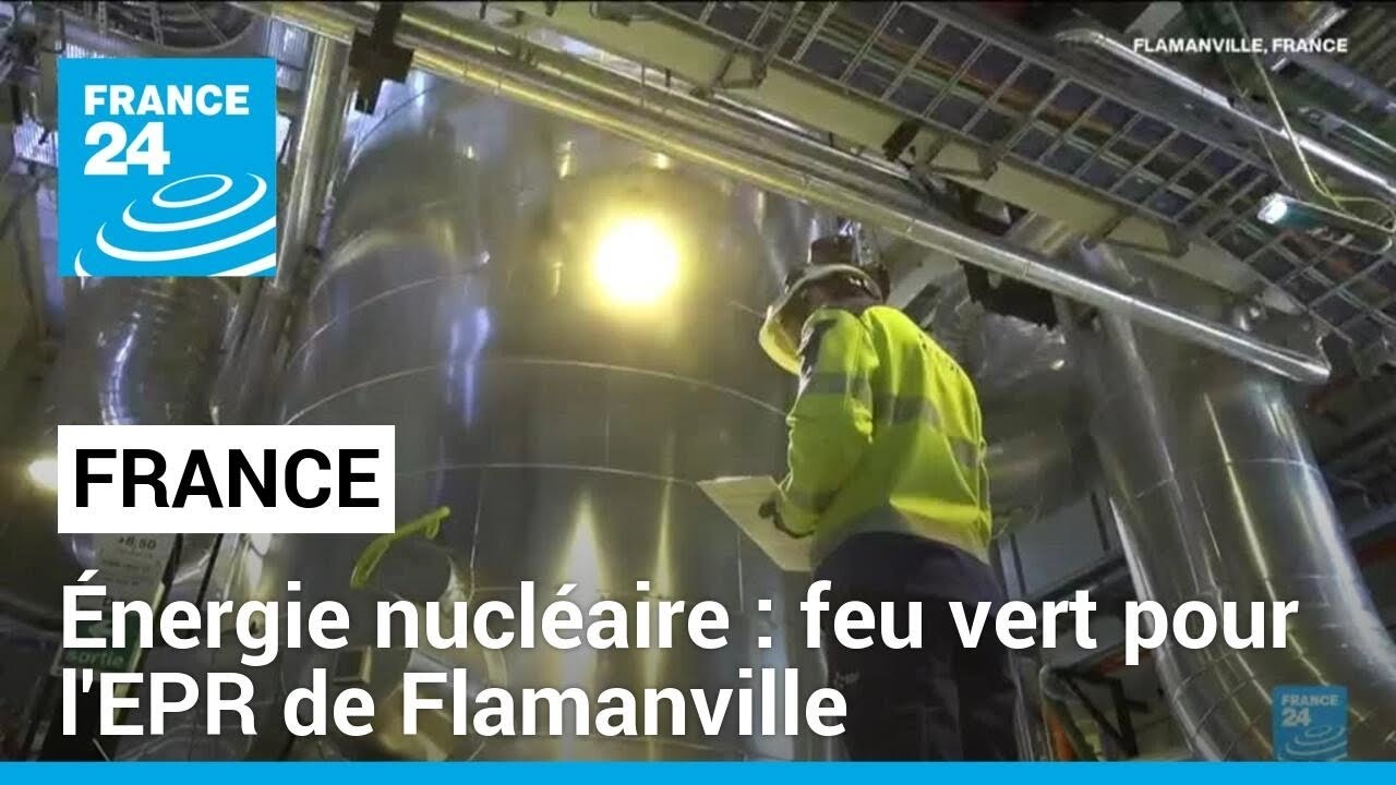 Énergie nucléaire : feu vert pour l'EPR de Flamanville • FRANCE 24