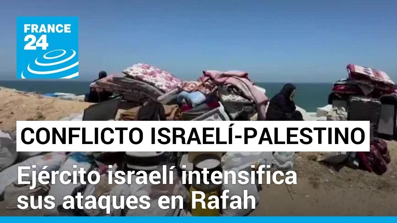 Ejército israelí intensifica ataques en Rafah; cerca de 80.000 palestinos han huido de la zona