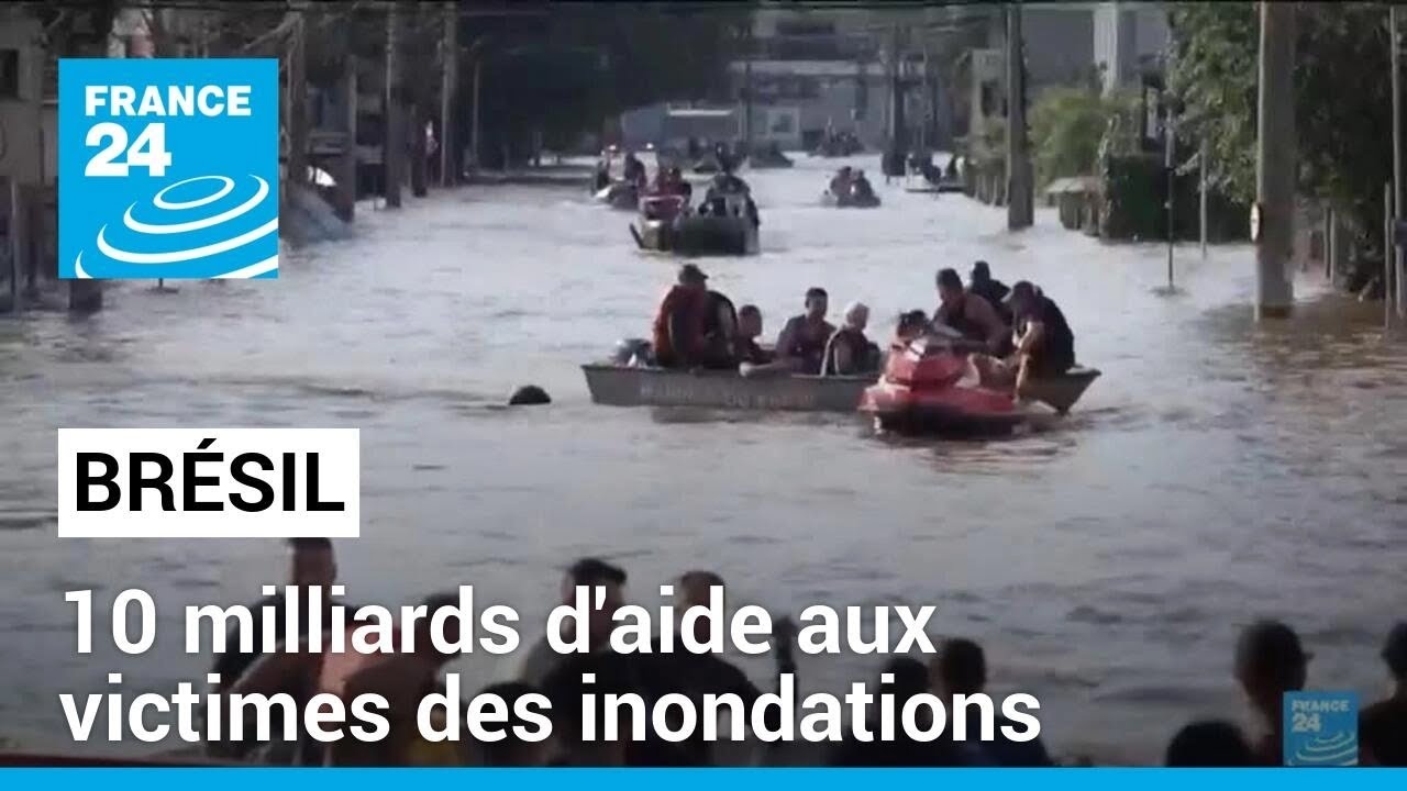 Inondations au Brésil : le gouvernement promet une aide de 10 milliards d'euros aux sinistrés