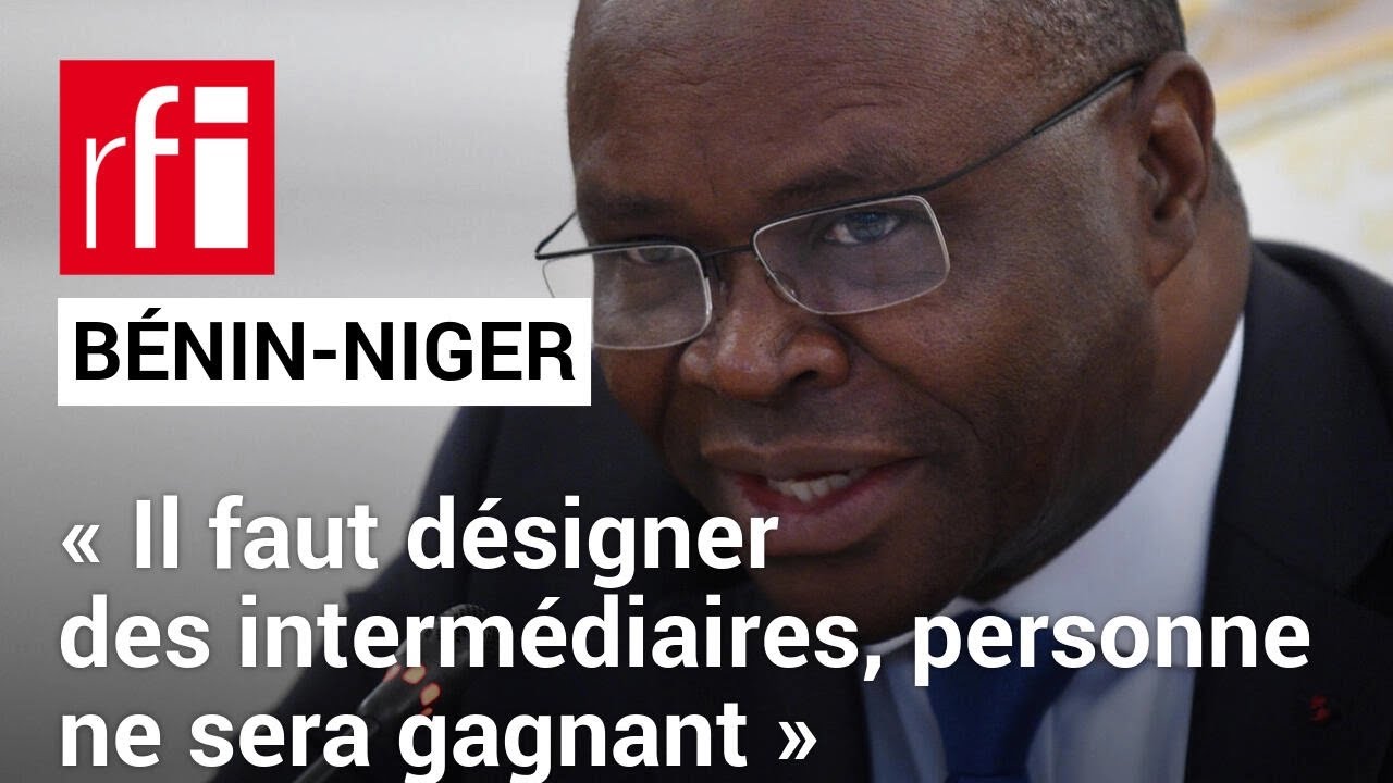 Dans le bras de fer Bénin-Niger : «Il faut désigner des intermédiaires, personne ne sera gagnant»