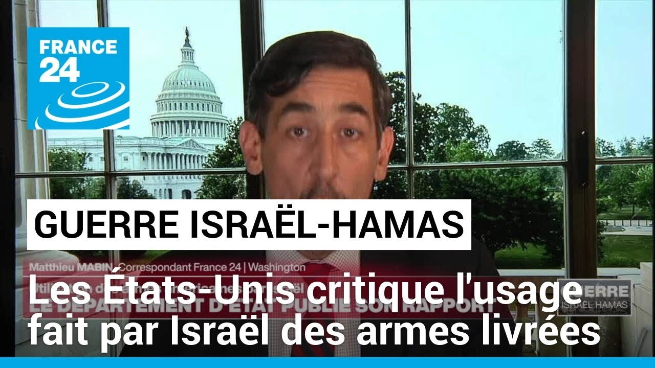 Gaza : "Le rapport du département d'État contribue à une forme d’ambiguïté de l’exécutif américain"