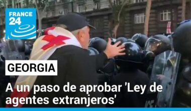 Parlamento de Georgia a punto de aprobar la 'Ley de agentes extranjeros' pese a protestas