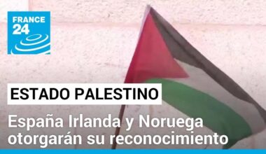 Palestina será reconocida como Estado por España Irlanda y Noruega desde el 28 de mayo