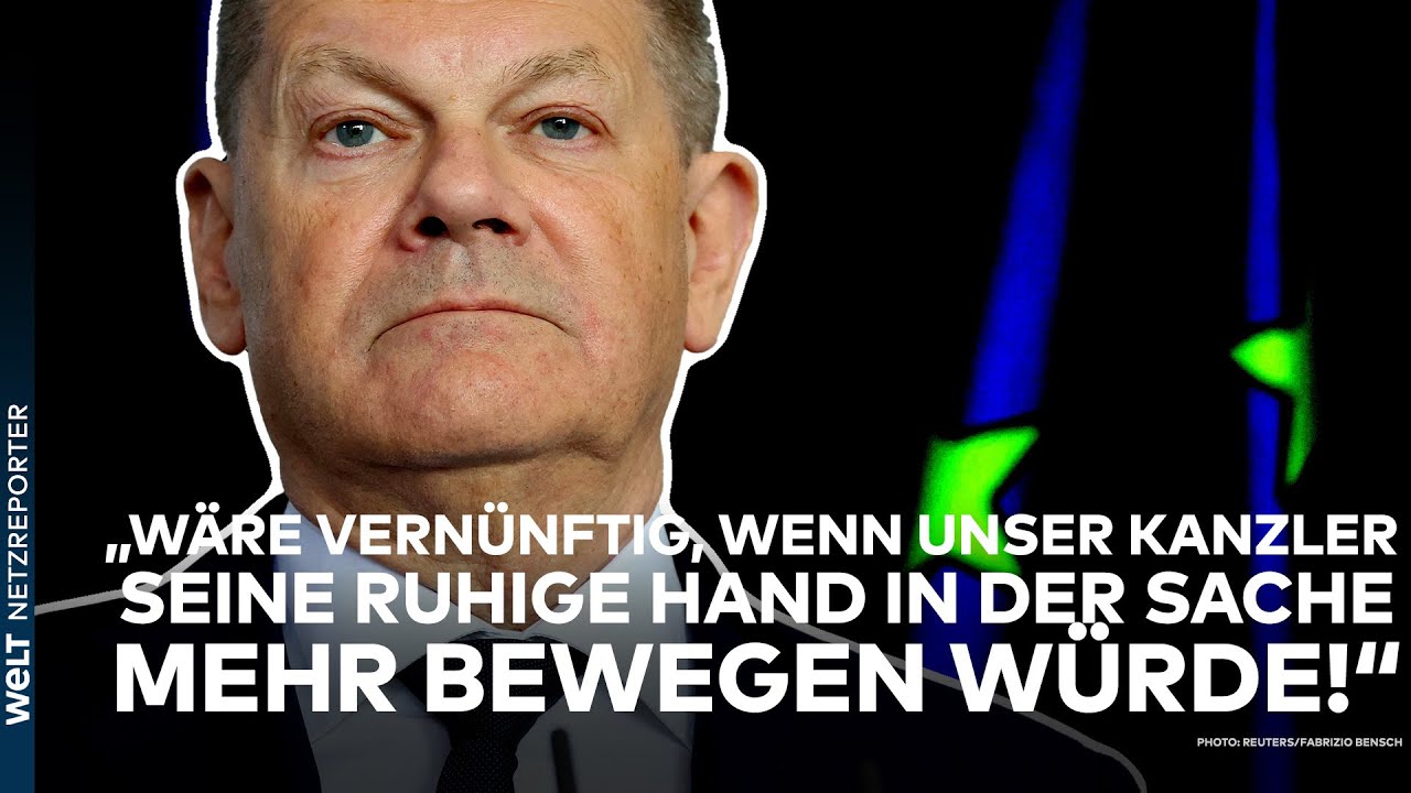 DEUTSCHLAND: "Wäre vernünftig, wenn unser Kanzler seine ruhige Hand in der Sache mehr bewegen würde"