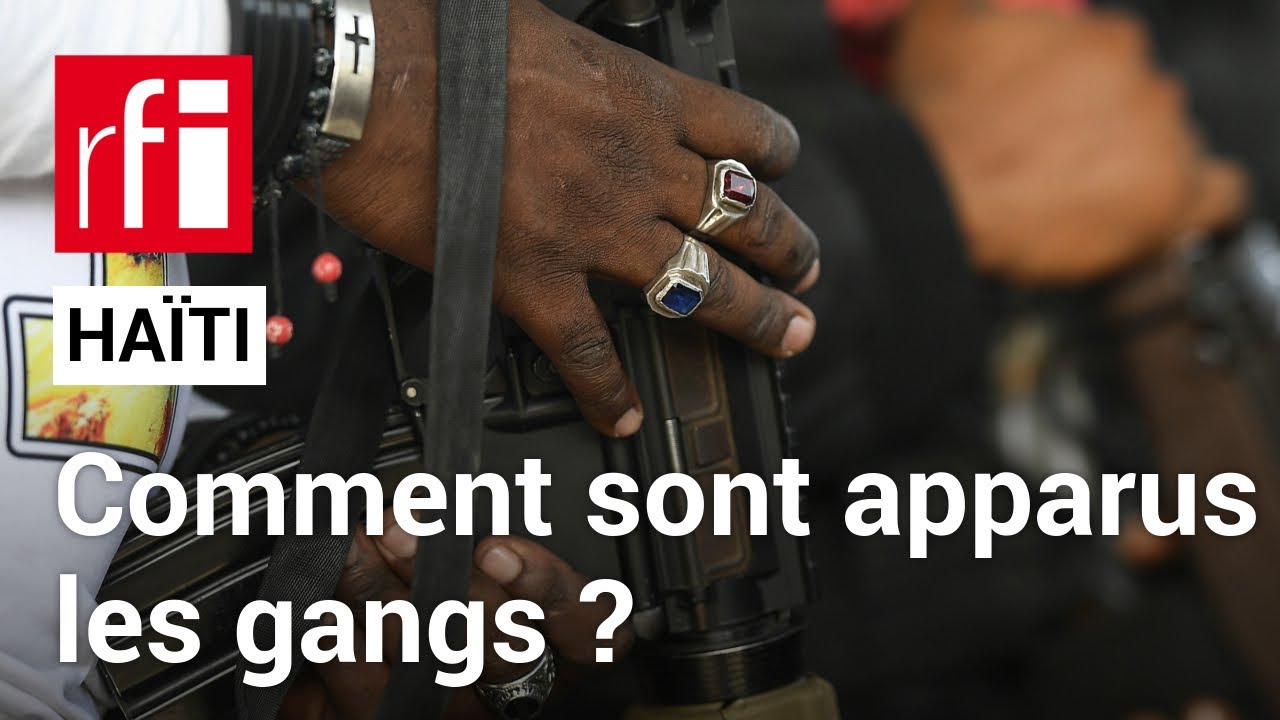 Haïti [1] : comment les gangs ont-ils pu prendre autant de pouvoir ? • RFI