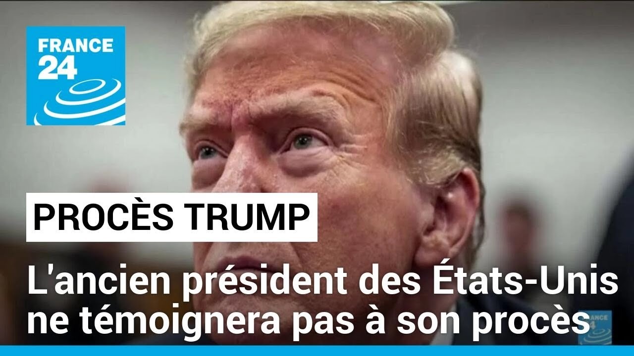 Donald Trump ne témoignera pas à son procès historique • FRANCE 24