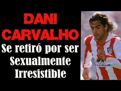 Dejó el fútbol por ser demasiado lindo - Dani Carvalho