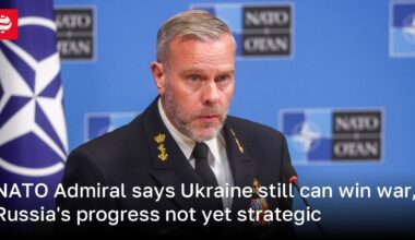 NATO Admiral says Ukraine still can win war, Russia's progress not yet strategic
