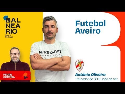 FUTEBOL AVEIRO #06 - António Oliveira treinador SC São João de Ver
