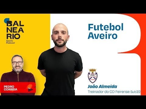 FUTEBOL AVEIRO #05 - João Almeida treinador CD Feirense Sub19