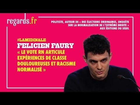 « Le vote RN articule des expériences de classe douloureuses et un racisme normalisé » entretien avec Félicien Faury sociologue et politiste