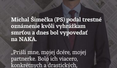 Michal Šimečka podal trestné oznámenie pre vyhrážky smrťou a bol vypovedať na NAKA. „Prišli mne, mojej dcére, mojej partnerke. Bolo ich viacero, konkrétnych a drastických, od konkrétnych ľudí. A, žiaľ, nie je to nič nové,“ povedal predseda PS.
