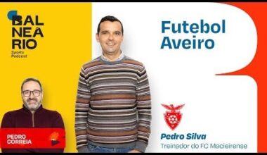 FUTEBOL AVEIRO #04 - Pedro Silva, treinador FC Macieirense