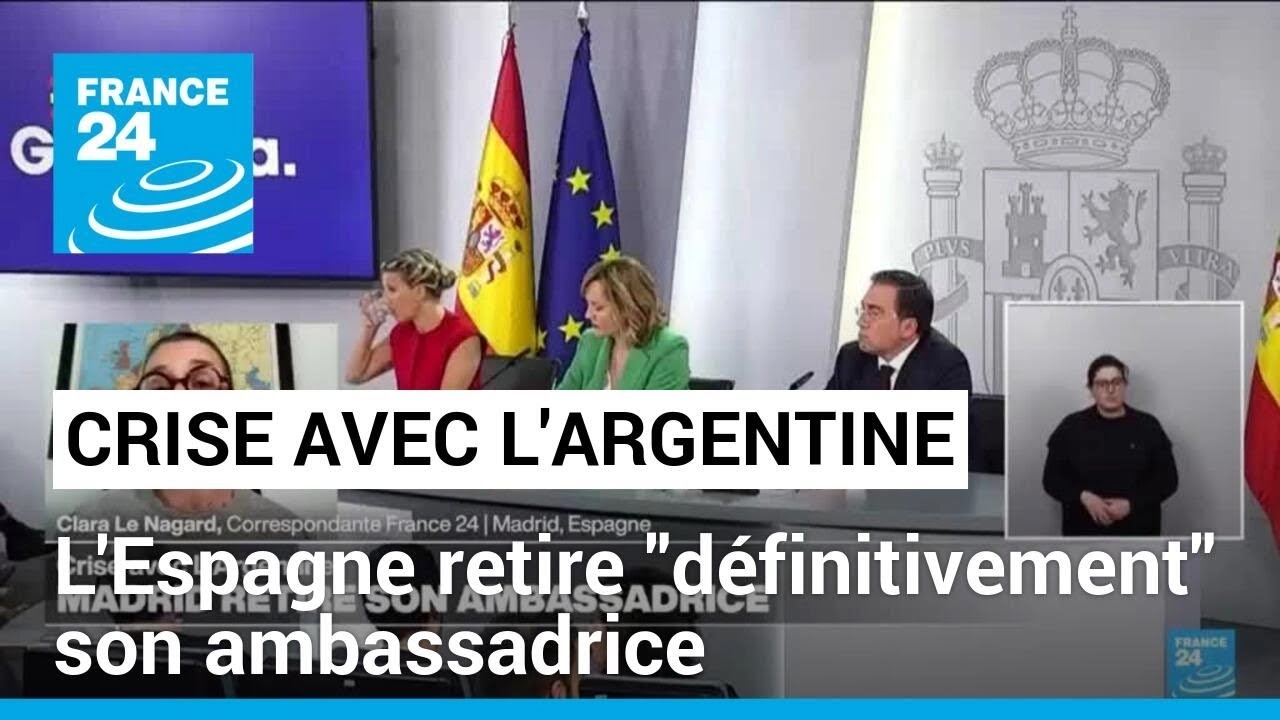 Crise avec l'Argentine : l'Espagne retire "définitivement" son ambassadrice • FRANCE 24