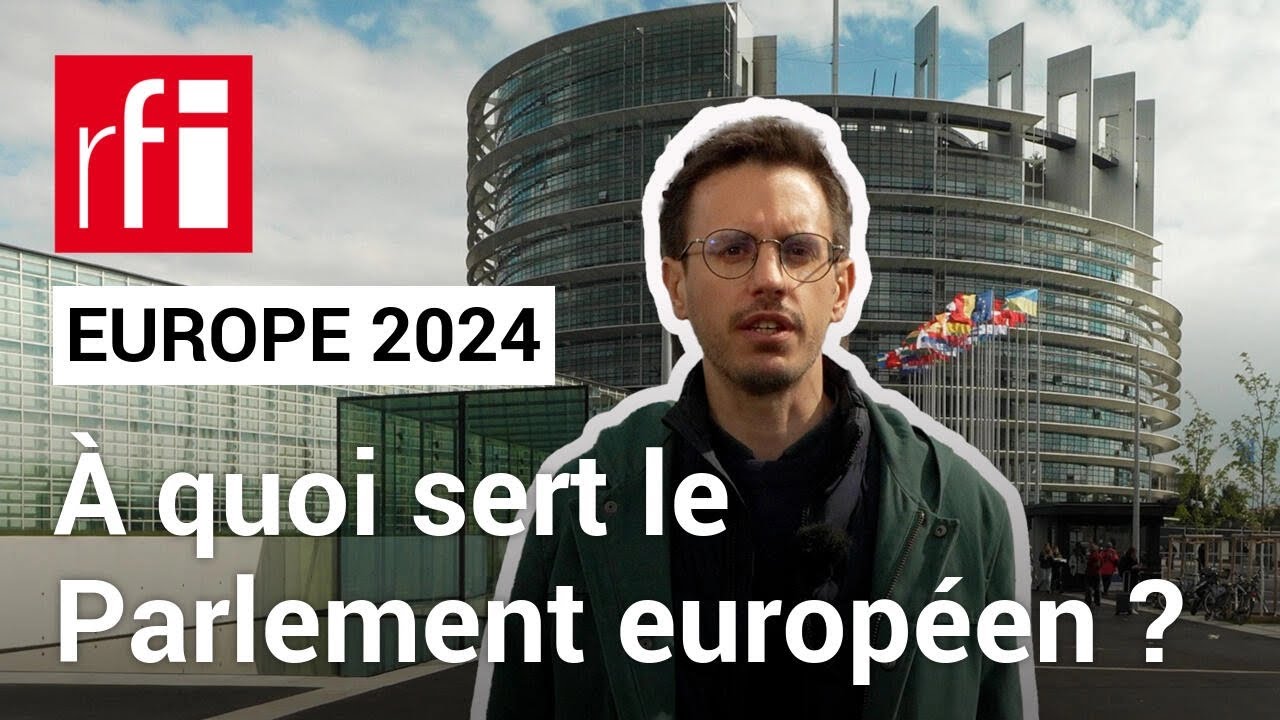 Elections européennes 2024 : à quoi sert le Parlement européen ? • RFI