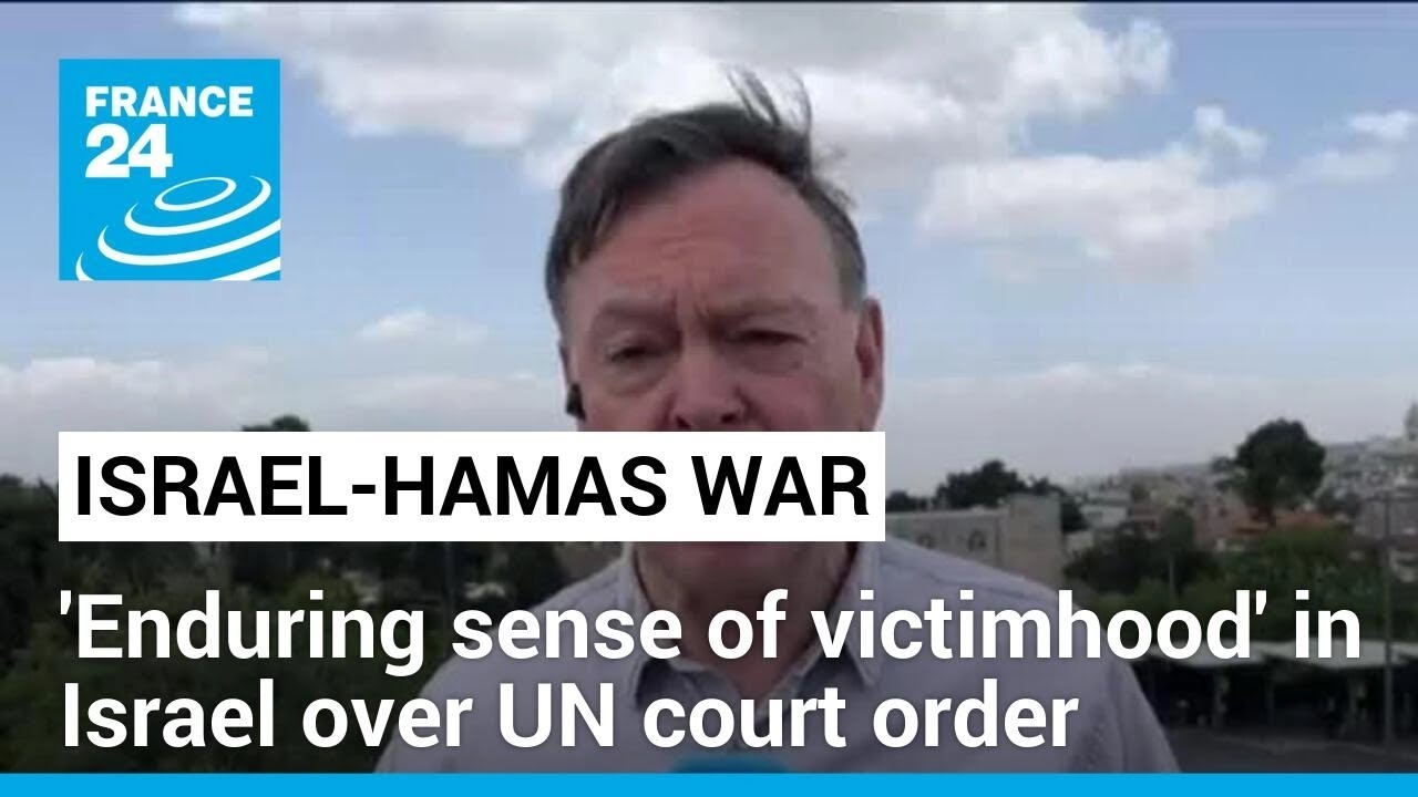 ICJ orders end to Gaza offensive: 'Enduring sense of victimhood' in Israel • FRANCE 24 English